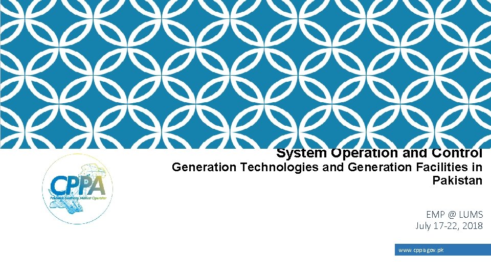 System Operation and Control Generation Technologies and Generation Facilities in Pakistan EMP @ LUMS