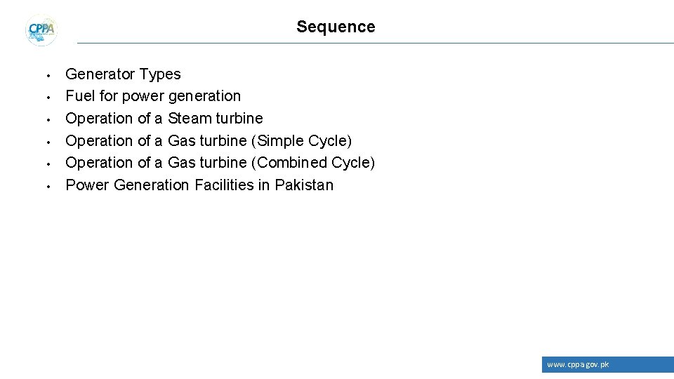 Sequence • • • Generator Types Fuel for power generation Operation of a Steam