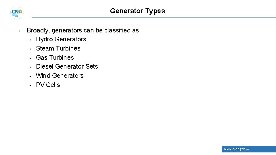 Generator Types • Broadly, generators can be classified as • Hydro Generators • Steam