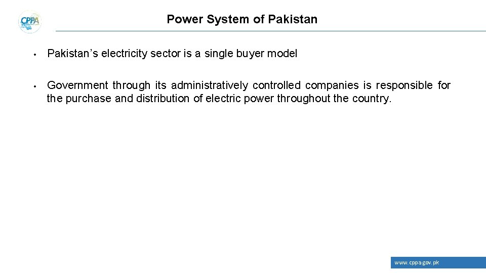 Power System of Pakistan • Pakistan’s electricity sector is a single buyer model •