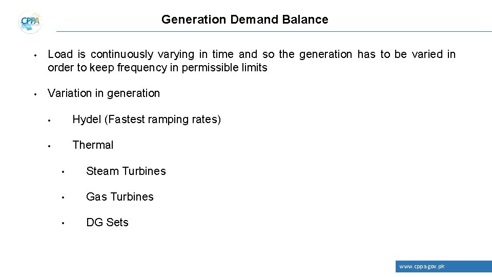 Generation Demand Balance • Load is continuously varying in time and so the generation