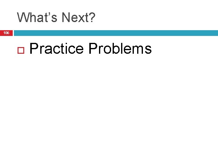 What’s Next? 106 Practice Problems 