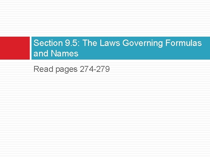 Section 9. 5: The Laws Governing Formulas and Names Read pages 274 -279 