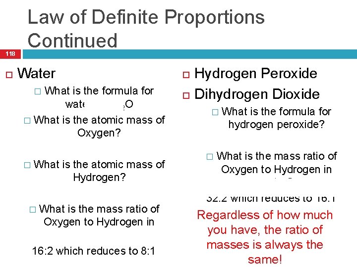 118 Law of Definite Proportions Continued Water What is the formula for water? H