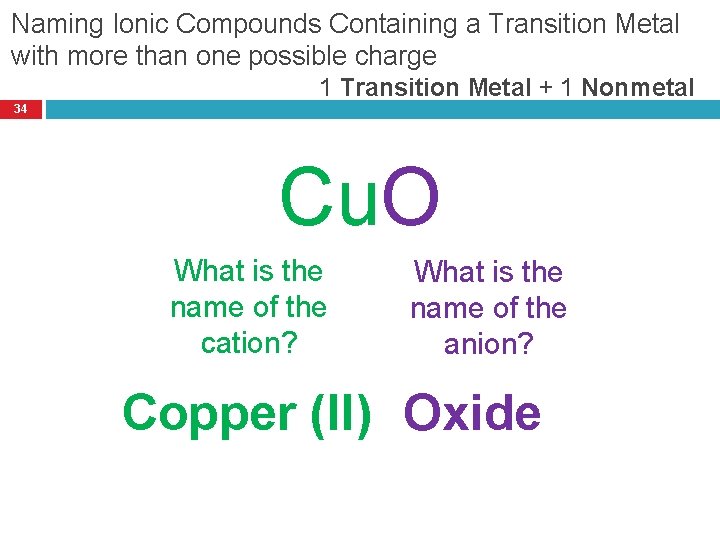 Naming Ionic Compounds Containing a Transition Metal with more than one possible charge 1
