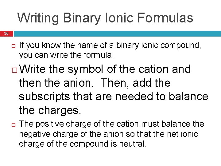 Writing Binary Ionic Formulas 36 If you know the name of a binary ionic