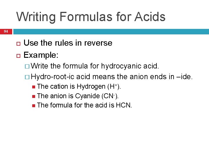 Writing Formulas for Acids 94 Use the rules in reverse Example: � Write the