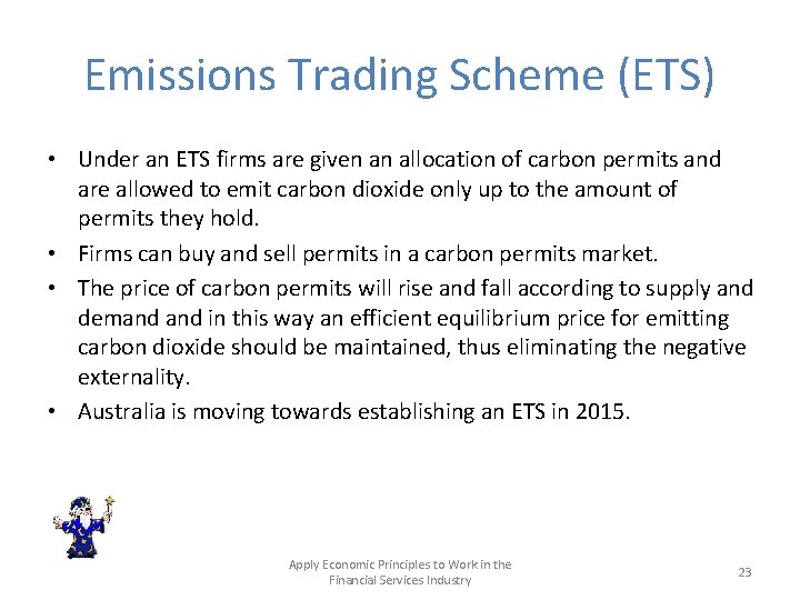 Emissions Trading Scheme (ETS) • Under an ETS firms are given an allocation of