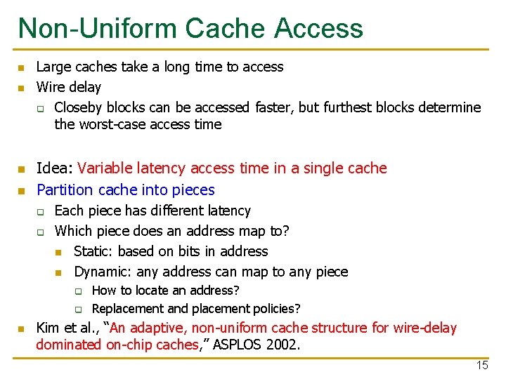 Non-Uniform Cache Access n n Large caches take a long time to access Wire