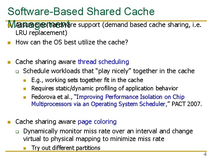Software-Based Shared Cache n Assume no hardware support (demand based cache sharing, i. e.