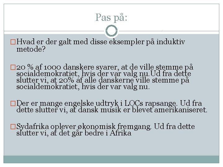 Pas på: �Hvad er der galt med disse eksempler på induktiv metode? � 20