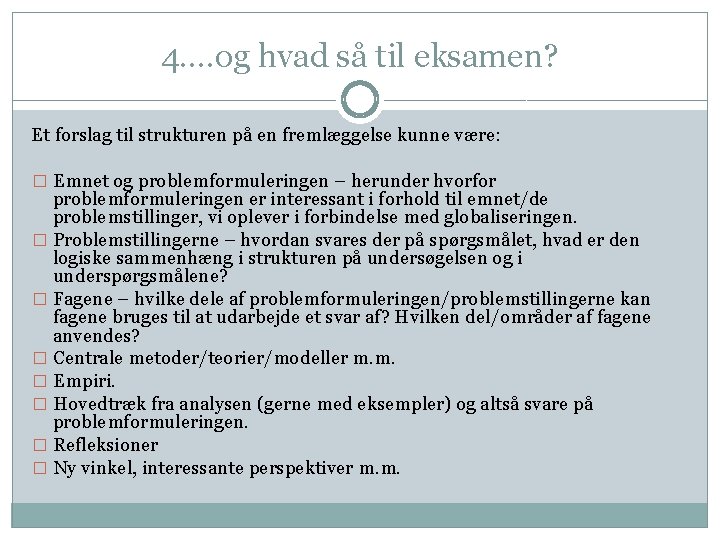 4. …og hvad så til eksamen? Et forslag til strukturen på en fremlæggelse kunne