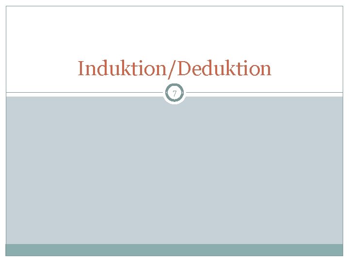 Induktion/Deduktion 7 