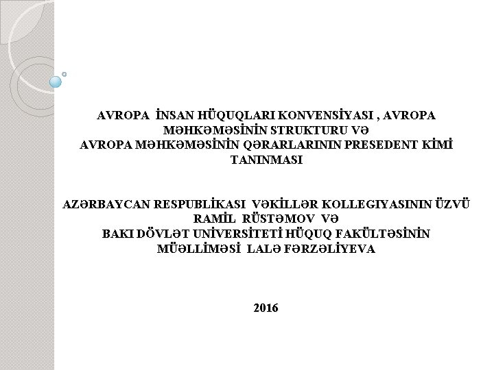 AVROPA İNSAN HÜQUQLARI KONVENSİYASI , AVROPA MƏHKƏMƏSİNİN STRUKTURU VƏ AVROPA MƏHKƏMƏSİNİN QƏRARLARININ PRESEDENT KİMİ