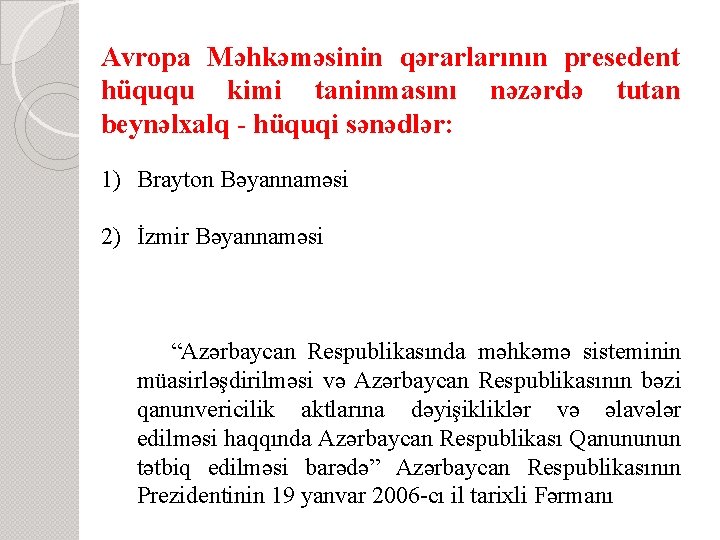 Avropa Məhkəməsinin qərarlarının presedent hüququ kimi taninmasını nəzərdə tutan beynəlxalq - hüquqi sənədlər: 1)