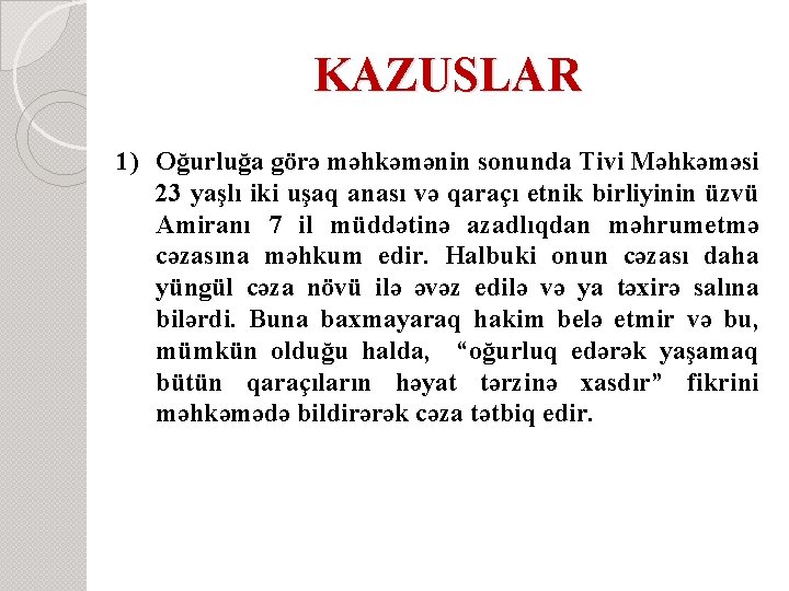 KAZUSLAR 1) Oğurluğa görə məhkəmənin sonunda Tivi Məhkəməsi 23 yaşlı iki uşaq anası və