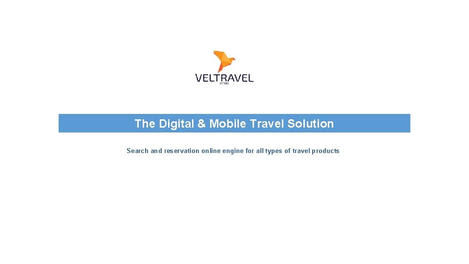 The Digital & Mobile Travel Solution Search and reservation online engine for all types