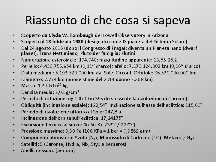 Riassunto di che cosa si sapeva • • • • • Scoperto da Clyde