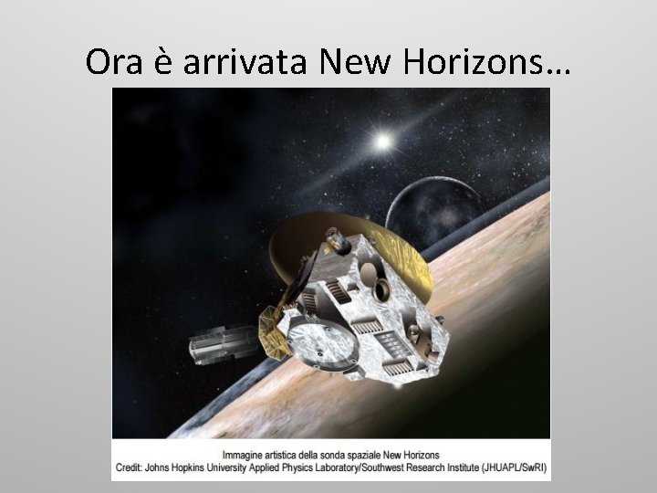 Ora è arrivata New Horizons… 