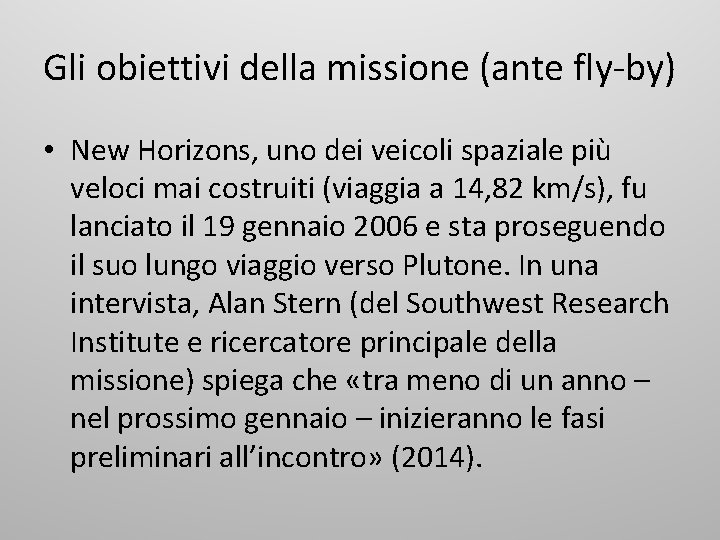 Gli obiettivi della missione (ante fly-by) • New Horizons, uno dei veicoli spaziale più