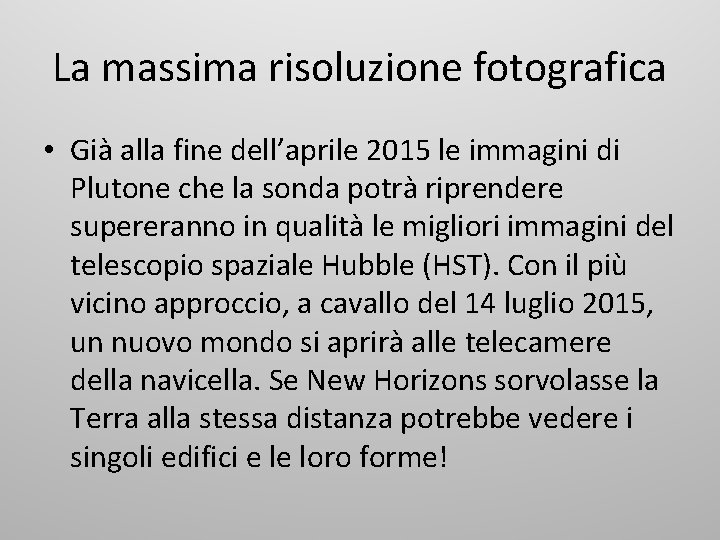 La massima risoluzione fotografica • Già alla fine dell’aprile 2015 le immagini di Plutone