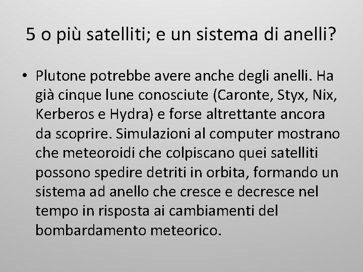 5 o più satelliti; e un sistema di anelli? • Plutone potrebbe avere anche