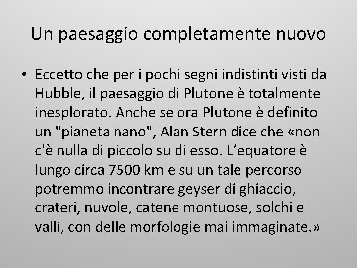 Un paesaggio completamente nuovo • Eccetto che per i pochi segni indistinti visti da