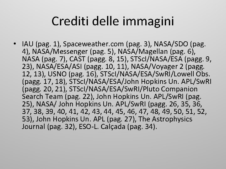 Crediti delle immagini • IAU (pag. 1), Spaceweather. com (pag. 3), NASA/SDO (pag. 4),