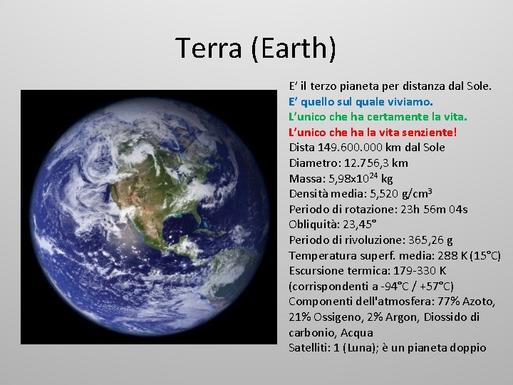 Terra (Earth) E’ il terzo pianeta per distanza dal Sole. E’ quello sul quale