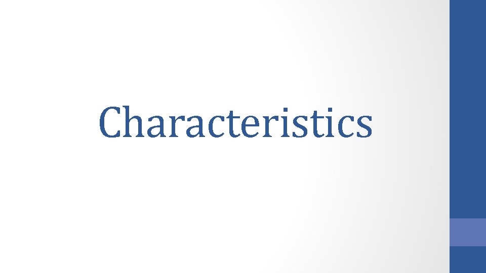 Characteristics Characteristics