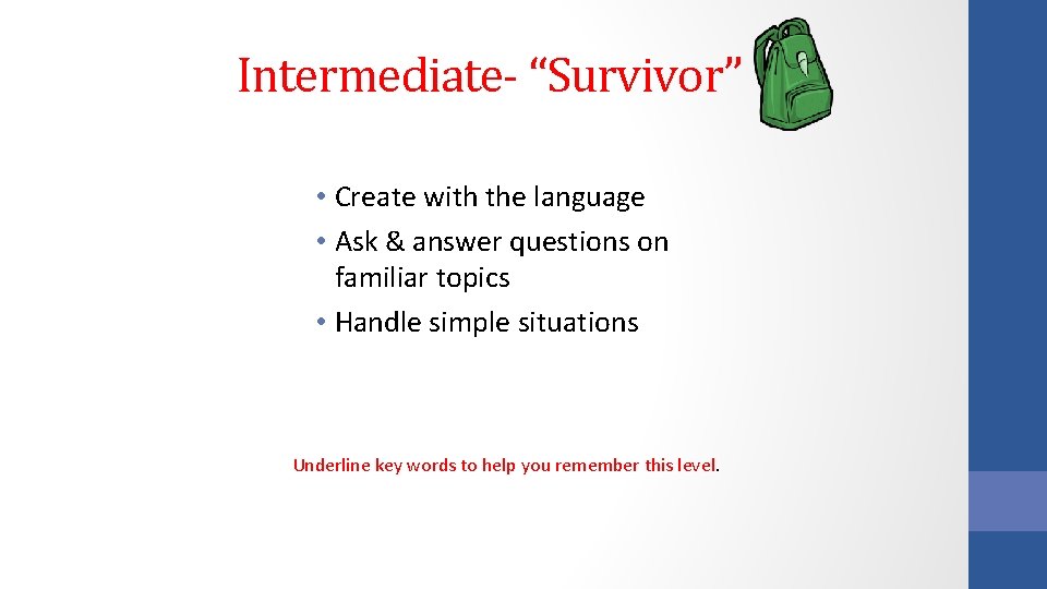 Intermediate- “Survivor” • Create with the language • Ask & answer questions on familiar Intermediate- “Survivor” • Create with the language • Ask & answer questions on familiar