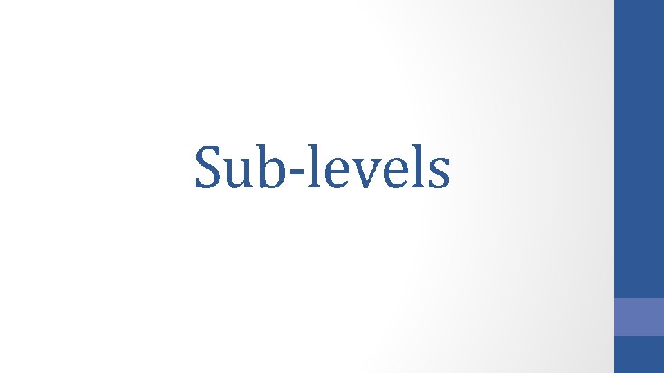 Sub-levels Sub-levels