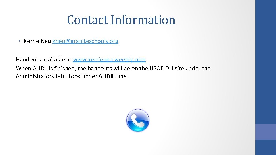 Contact Information • Kerrie Neu kneu@graniteschools. org Handouts available at www. kerrieneu. weebly. com Contact Information • Kerrie Neu kneu@graniteschools. org Handouts available at www. kerrieneu. weebly. com