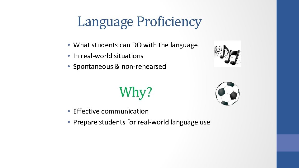 Language Proficiency • What students can DO with the language. • In real-world situations Language Proficiency • What students can DO with the language. • In real-world situations