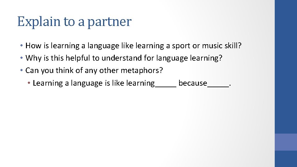 Explain to a partner • How is learning a language like learning a sport Explain to a partner • How is learning a language like learning a sport