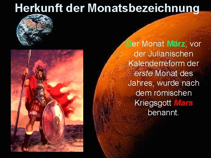 Herkunft der Monatsbezeichnung Der Monat März, vor der Julianischen Kalenderreform der erste Monat des