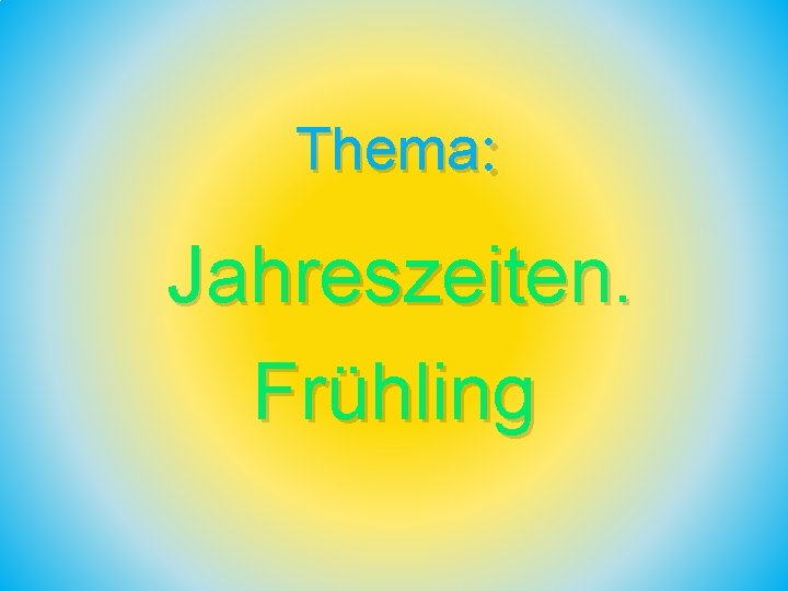 : Thema Jahreszeiten. Frühling 