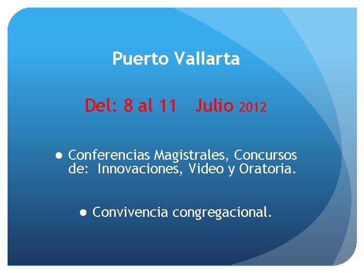 Puerto Vallarta Del: 8 al 11 Julio l 2012 Conferencias Magistrales, Concursos de: Innovaciones,
