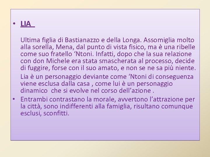 • LIA Ultima figlia di Bastianazzo e della Longa. Assomiglia molto alla sorella, • LIA Ultima figlia di Bastianazzo e della Longa. Assomiglia molto alla sorella,