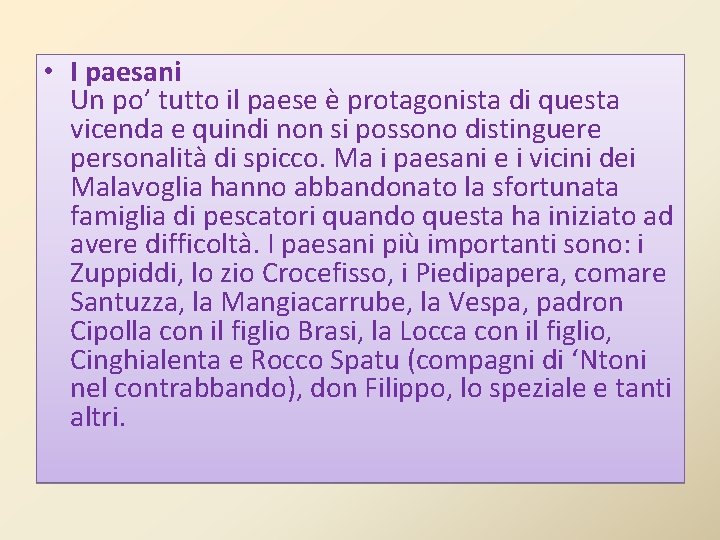 • I paesani Un po’ tutto il paese è protagonista di questa vicenda • I paesani Un po’ tutto il paese è protagonista di questa vicenda