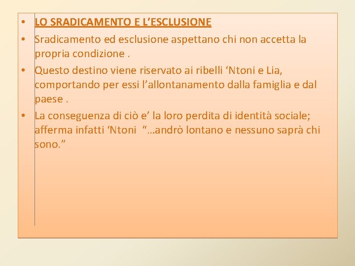  • LO SRADICAMENTO E L’ESCLUSIONE • Sradicamento ed esclusione aspettano chi non accetta