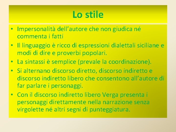 Lo stile • Impersonalità dell’autore che non giudica né commenta i fatti • Il