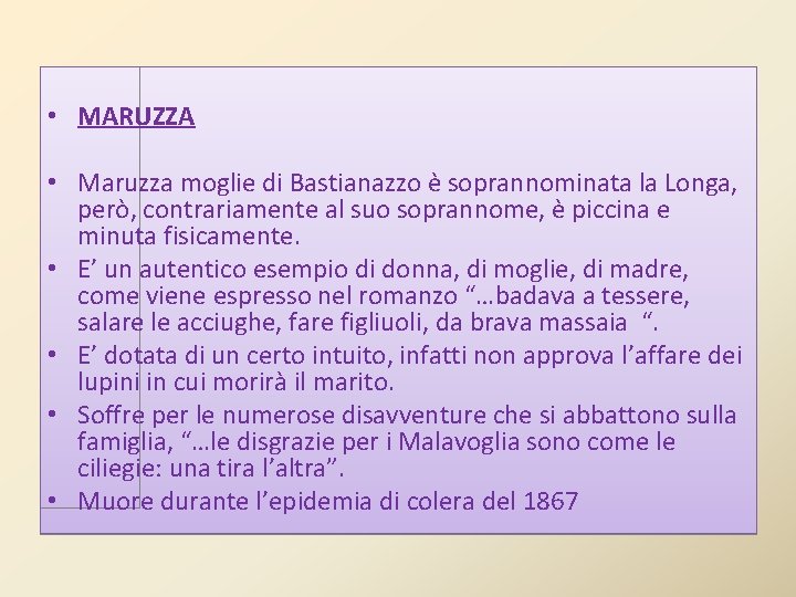  • MARUZZA • Maruzza moglie di Bastianazzo è soprannominata la Longa, però, contrariamente