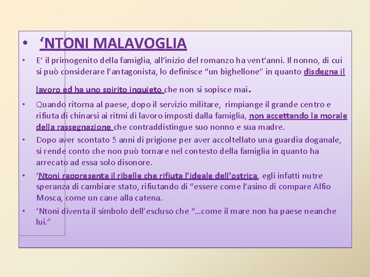 • ‘NTONI MALAVOGLIA • E’ il primogenito della famiglia, all’inizio del romanzo ha • ‘NTONI MALAVOGLIA • E’ il primogenito della famiglia, all’inizio del romanzo ha