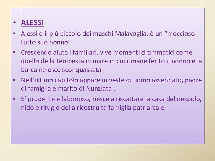 • ALESSI • Alessi è il più piccolo dei maschi Malavoglia, è un • ALESSI • Alessi è il più piccolo dei maschi Malavoglia, è un