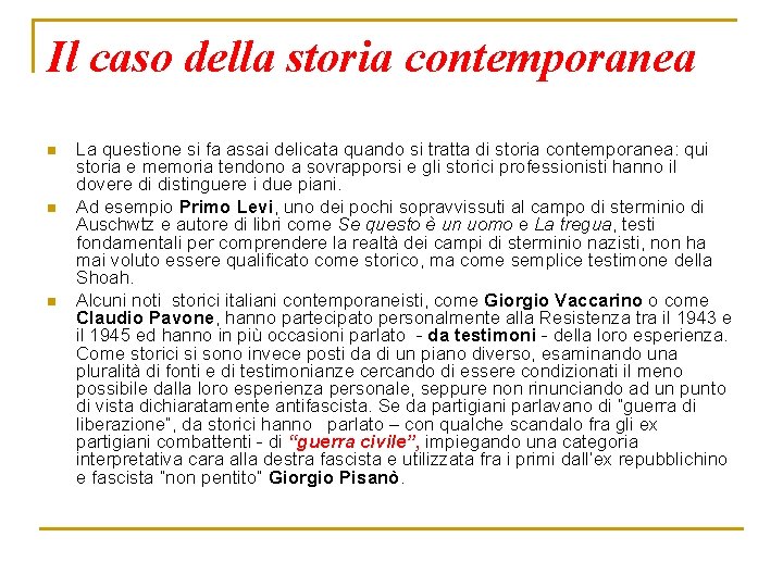 Il caso della storia contemporanea n n n La questione si fa assai delicata Il caso della storia contemporanea n n n La questione si fa assai delicata