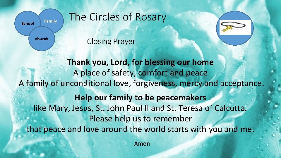 School Family church The Circles of Rosary Closing Prayer Thank you, Lord, for blessing