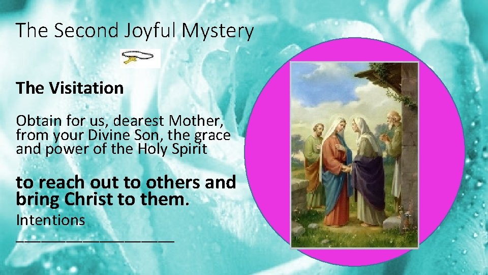 The Second Joyful Mystery The Visitation Obtain for us, dearest Mother, from your Divine