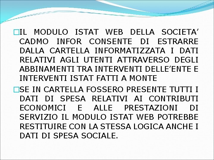 �IL MODULO ISTAT WEB DELLA SOCIETA’ CADMO INFOR CONSENTE DI ESTRARRE DALLA CARTELLA INFORMATIZZATA �IL MODULO ISTAT WEB DELLA SOCIETA’ CADMO INFOR CONSENTE DI ESTRARRE DALLA CARTELLA INFORMATIZZATA
