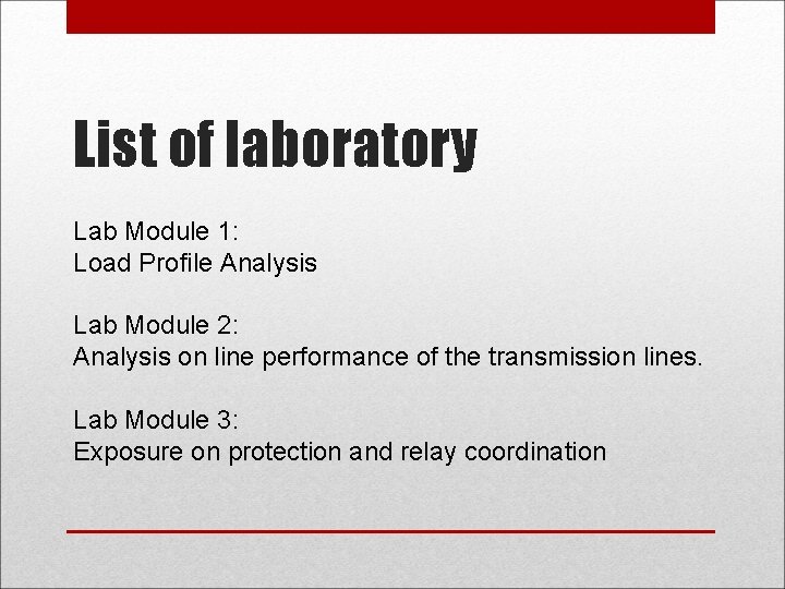 List of laboratory Lab Module 1: Load Profile Analysis Lab Module 2: Analysis on